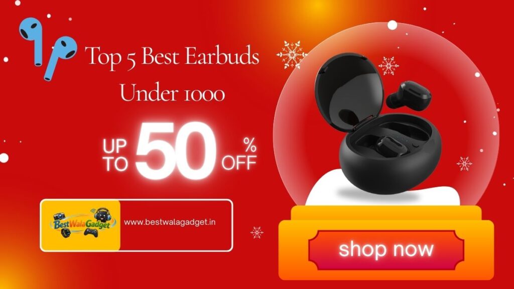 Top 5 Best Earbuds Under 1000