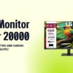 Best Monitor Under 20000 for Video Editing and Gaming