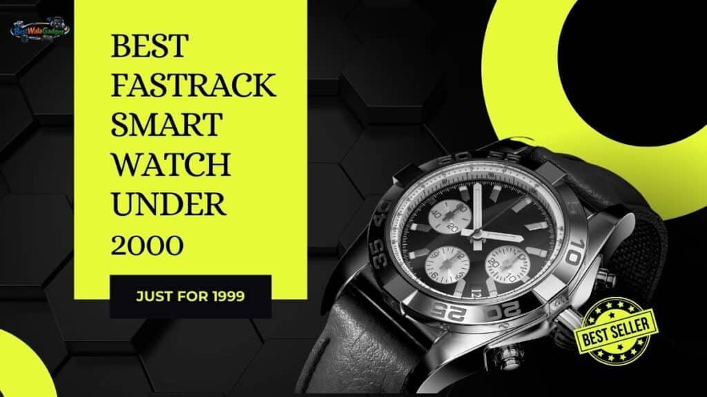 best fastrack smart watch under 2000