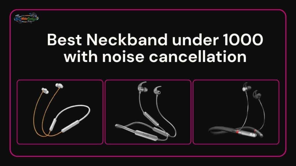 Top 5 Best Neckband Under 1000 in India