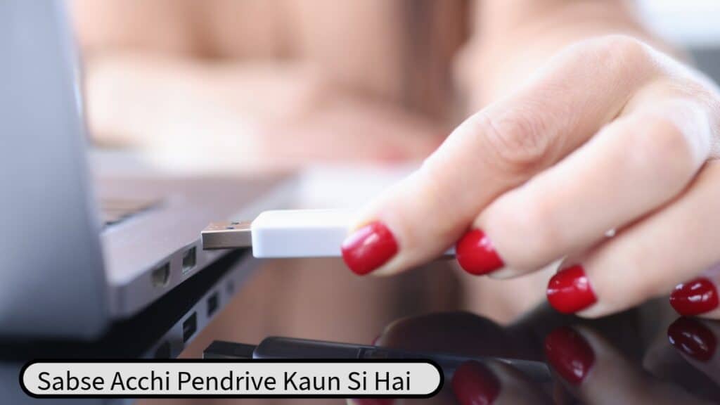 Sabse Acchi Pendrive Kaun Si Hai